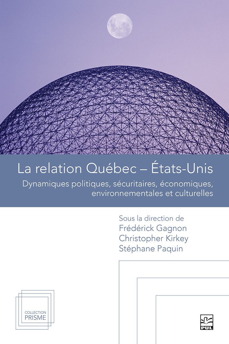 Publication d&rsquo;un nouvel ouvrage sur les relations Québec – États-Unis